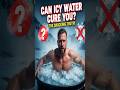 Can Soaking in Icy Water Cure All Diseases?