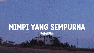 Peterpan - Mimpi Yang Sempurna (Speed Up Tiktok) (Lirik)
