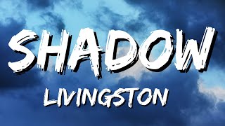 Livingston - Shadow (Lyrics)