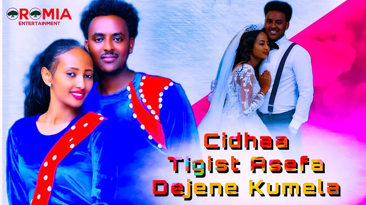 Cidhaa Tigist Asefa Fi Dejene Kumela Best Oromo We...