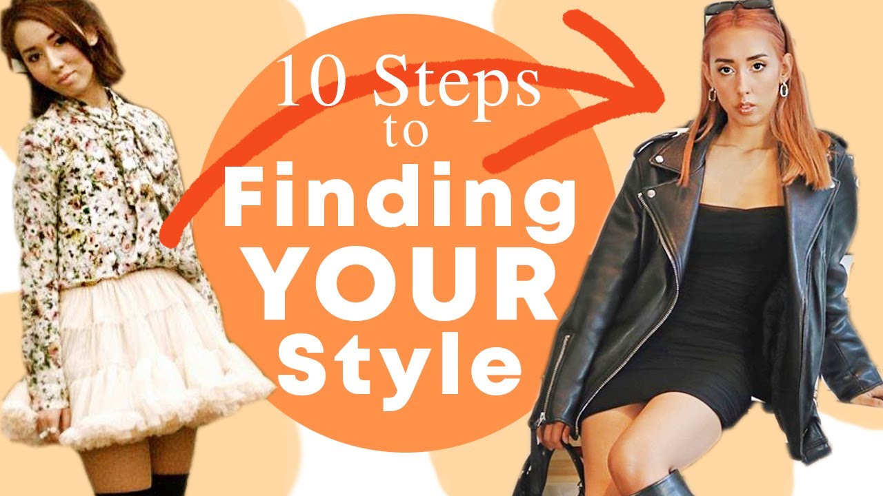 10 Steps to Finding your OWN STYLE and being EVERYTHING you ever Wanted ...