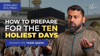 What Should You do During the First Ten Days of Dhul Hijjah?  Khutbah by Shaykh Dr. Yasir Qadhi