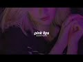 khushboo grewal, pink lips (slowed + reverb)