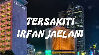 LIRIK LAGU TERSAKITI - IRFAN JAELANI