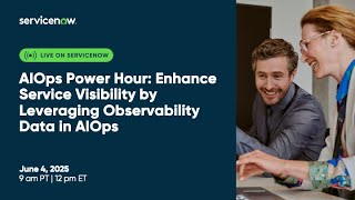 AIOps Power Hour: Enhance Service Visibility by Leveraging Observability Data in AIOps