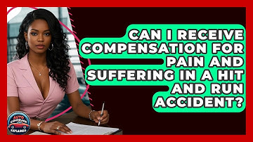 Can I Receive Compensation For Pain And Suffering In A Hit And Run Accident?