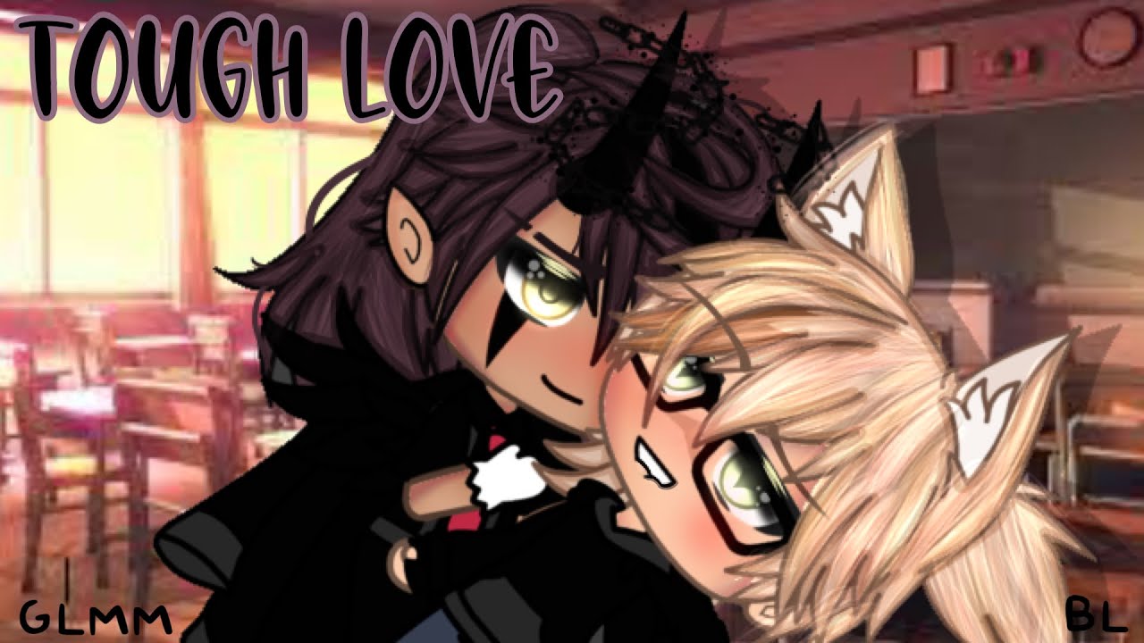 Tough Love •|| GLMM •|| BL story