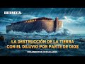La destrucción de la Tierra con el diluvio por parte de Dios
