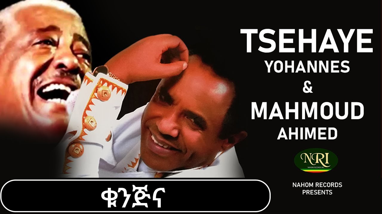Tsehaye Yohannes  Mahmoud Ahimed  Kunjina      Ethiopian Music