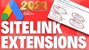 GOOGLE ADS SITELINK EXTENSIONS EXPLAINED | 2024 EDITION