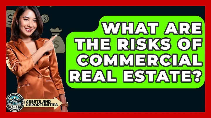 What Are The Risks Of Commercial Real Estate? - AssetsandOpportunity.org