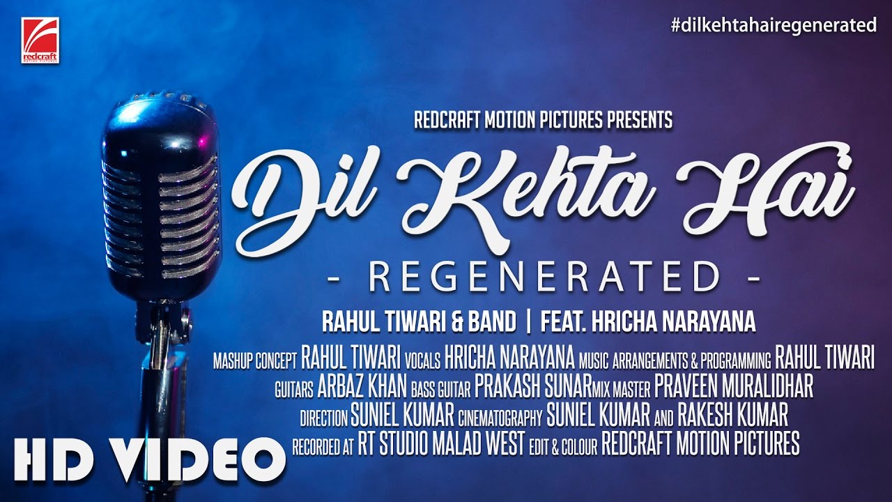 Dil Kehta Hai   Regenerated  Rahul Tiwari  Band  Feat Hricha Narayana  Redcraft Motion Pictures