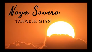 NAYA SAVERA | TANWEER MIAN | ORIGINAL SONG | IRTAZA BARLAS