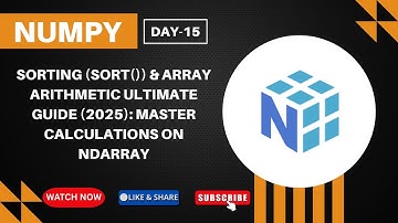 NumPy Sorting (sort()) & Array Arithmetic ULTIMATE Guide (2025): Master Calculations on ndarray