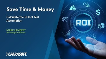 Save Time & Money: Calculate the ROI of Test Automation | Parasoft