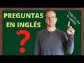 PREGUNTAS EN INGLÉS: presente simple y pasado simple