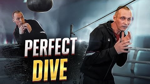 THE BEST EXPLANATION OF THE BOXING MOVE “DIVE”