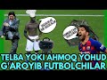 TELBA YOKI AHMOQ? YOHUD O'ZIGA XOS HARAKTERLI FUTBOLCHILAR HAQIDA SIZ BILMAGAN MALUMOTLAR!!!