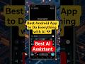 Best Android App for AI Assistant 😱 #shorts #youtubeshorts #ai #chatgpt #aiassistant #tech #trending