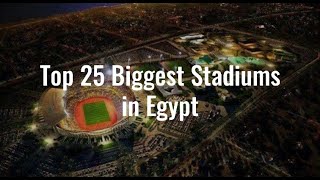 Top 25 Biggest Stadiums in Egypt