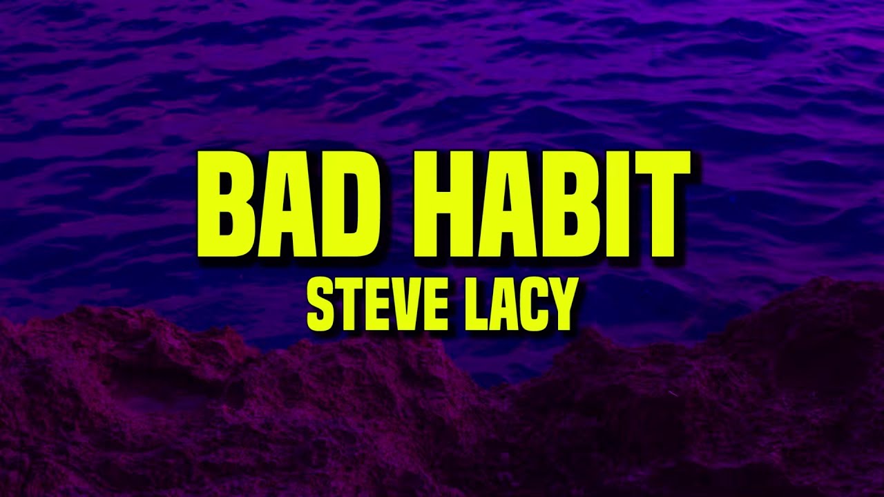 [𝘚𝘭𝘰𝘸𝘦𝘥] Steve Lacy - Bad Habit (Lyrics)