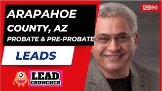 Explore Arapahoe County, Colorado, Probate and Pre-Probate Leads Offered by LeadCruncher.com