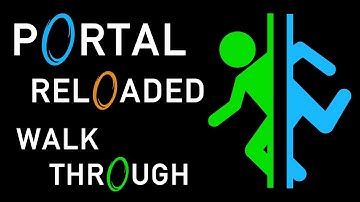 Portal Reloaded Full Walkthrough | No Commentary
