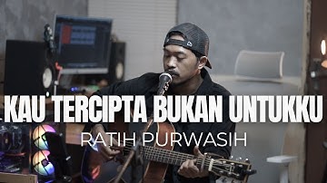 KAU TERCIPTA BUKAN UNTUKKU - RATIH PURWASIH (ROLIN NABABAN COVER)