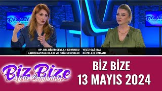 Yeliz Sağıralla Biz Bize 13 Mayıs 2024