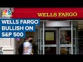 Wells Fargo is bullish on the S&P 500