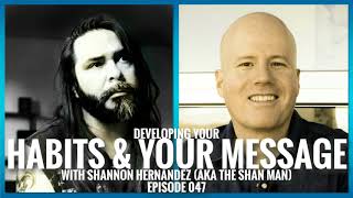 Developing Your Habits and Your Message with Shannon Hernandez (aka The Shan Man) | ETHX 047 screenshot 1