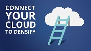 Connect Your Cloud To Densify