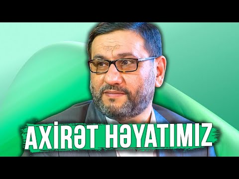 Axirət həyatı barədə düşünmək - Hacı Şahin - Axirət həyatımız
