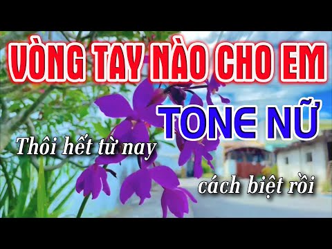 Nhạc Karaoke Vòng Tay Nào Cho Em - Vòng Tay Nào Cho Em Karaoke [ Tone Nữ ] Beat Karaoke Chất Lượng Cao | Lâm Organ