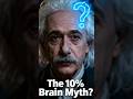 Did Einstein Use Only 10% of Her Brain?