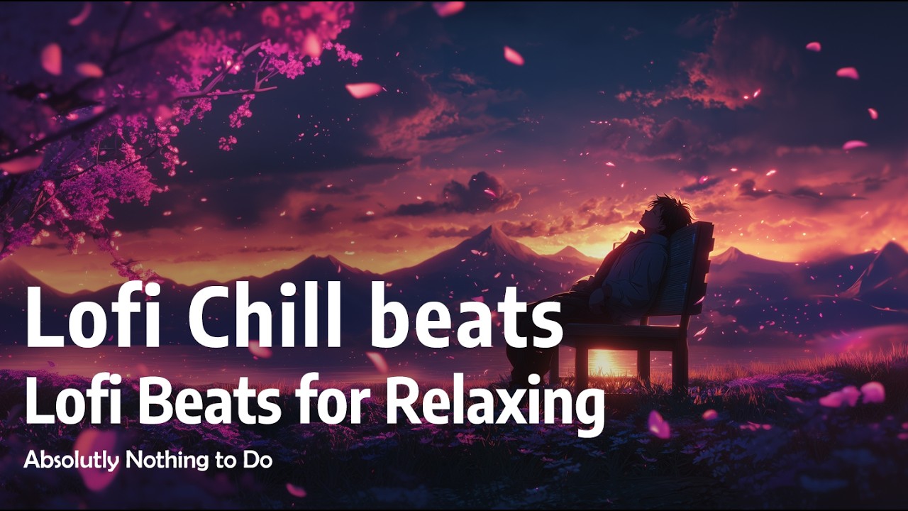 Lofi Chill beats for Relaxing