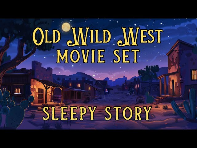 SLEEPY STORY 🎬 Touring an Old West Movie Set | Fall Asleep with a Story class=
