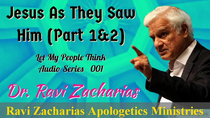 Jesus As They Saw Him (Part 1&2)- LMPT series-001 ||Ravi Zacharias #ravizacharias #letmypeoplethink