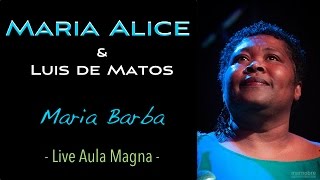 Video thumbnail of "Maria Alice & Luis de Matos - Maria Barba [Live Aula Magna]"