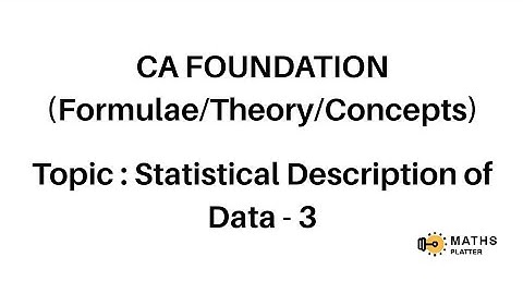 CA Foundation - Statistical Description of Data - Part 3 - Theory/Concept Series