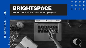 Brightspace - D2L - Adding a WebEx Link to Brightspace