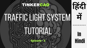 How to create a Traffic Light system | Arduino Basics | TinkerCAD | Episode 2