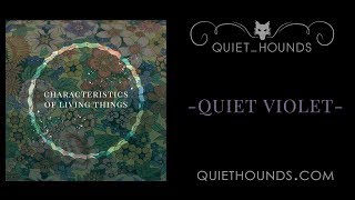 Miniatura de "Quiet Hounds - Quiet Violet - Characteristics of Living Things"
