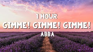 [1 HOUR] ABBA - Gimme Gimme Gimme (Lyrics)
