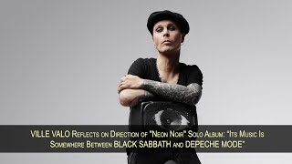 VILLE VALO Talks "Neon Noir" Solo Album: “Its Somewhere Between BLACK SABBATH and DEPECHE MODE”