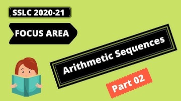 SSLC 2020-2021| FOCUS AREA| Arithmetic Sequences| Part 02