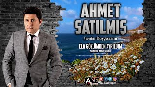 Ahmet Satılmış - Ela Gözlümden Ayrıldım Resimi