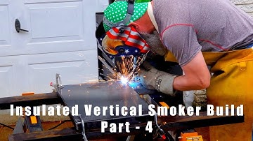 Insulated Vertical Smoker Build - Part 4
