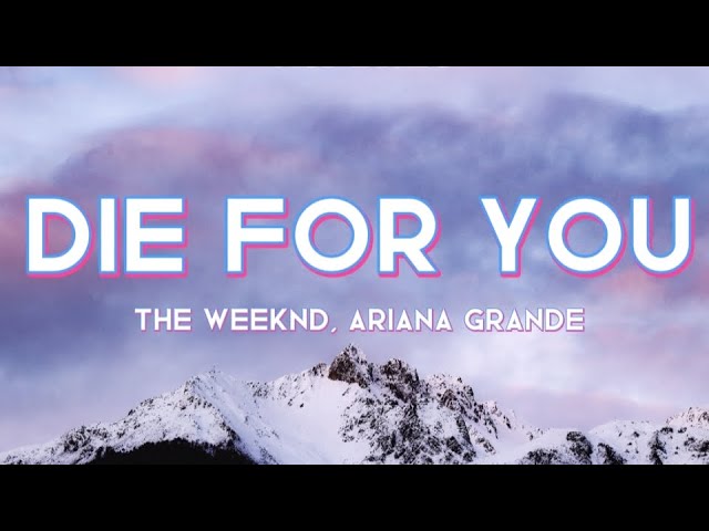 The Weeknd & Ariana Grande - Die For You (Remix) (Lyrics) #music #trendmusic #dieforyouremix class=