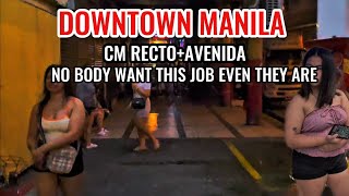 DOWNTOWN MANILA CM RECTO+AVENIDA | NO ONE WANT'S THIS JOB EVEN THEY ARE NIGHTLIFE